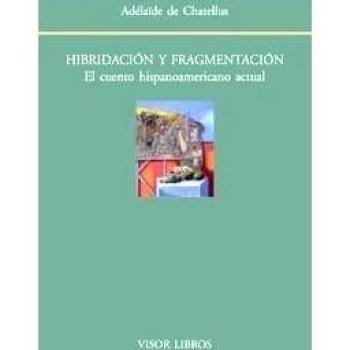 Hibridación y fragmentación: El cuento hispanoamericano actual (Tapa blanda con solapas).