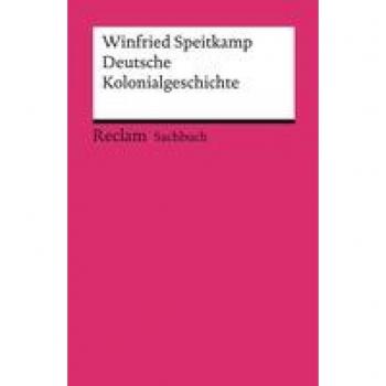Speitkamp, Winfried: Deutsche Kolonialgeschichte