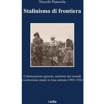 Stalinismo di frontiera. Colonizzazione agricola, sterminio dei nomadi e costruzione statale in Asia centrale