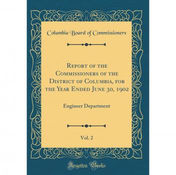Report of the Commissioners of the District of Columbia, for the Year Ended June 30, 1902, Vol. 2: Engineer Department