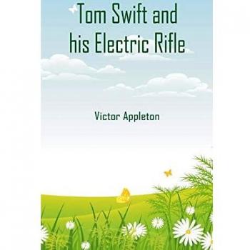 Tom Swift and his Electric Rifle