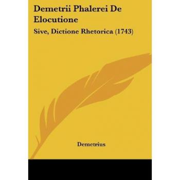 Demetrii Phalerei de Elocutione: Sive, Dictione Rhetorica (1743)