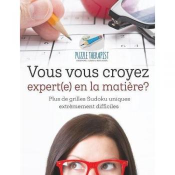 Vous vous croyez expert(e) en la matière? | Plus de grilles Sudoku uniques extrêmement difficiles