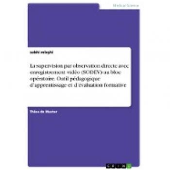 La supervision par observation directe avec enregistrement vidéo (SODEV) au bloc opératoire. Outil pédagogique d'apprentissage et d'évaluation formative
