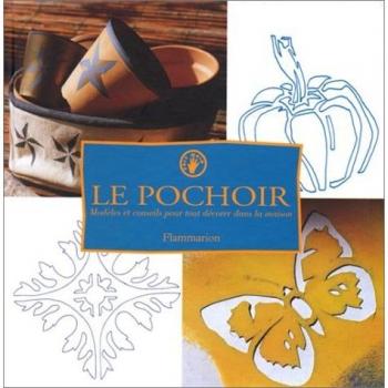 LE POCHOIR. Modèles et conseils pour tout décorer dans la maison