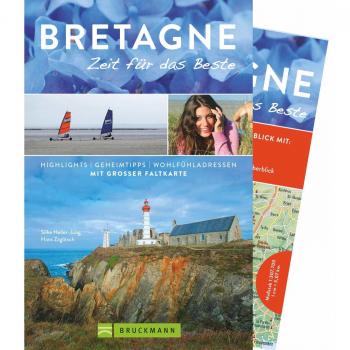 Bruckmann Reiseführer Bretagne: Zeit für das Beste. Highlights, Geheimtipps, Wohlfühladressen. Inklusive Faltkarte zum Herausnehmen.