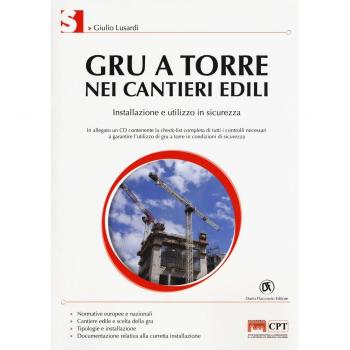 Gru a torre nei cantieri edili. Installazione e utilizzo in sicurezza. Con CD-ROM