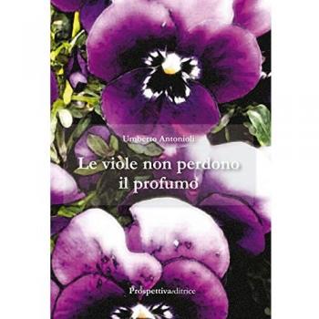 Le viole non perdono il profumo