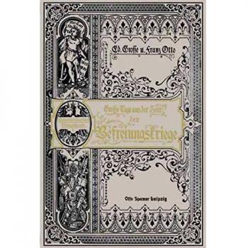 Grosse Tage aus der Zeit der Befreiungskriege: Gedenkbuch an die glorreiche Zeit von 1813 bis 1815