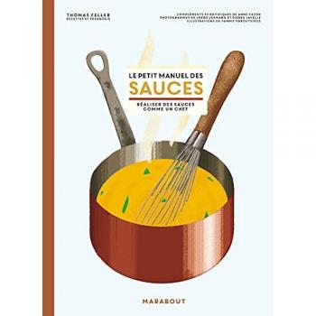 Le petit manuel des sauces : réaliser des sauces comme un chef
