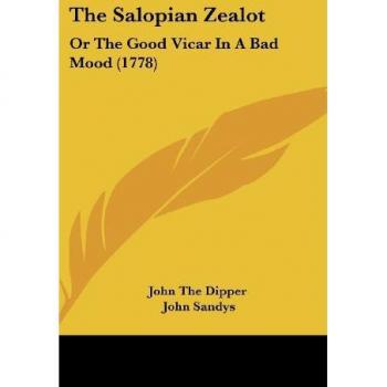 The Salopian Zealot: Or The Good Vicar In A Bad Mood (1778)