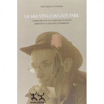 La mia vita con Lady Park. Camminare con una compagna di viaggio imprevista. La malattia di Parkinson