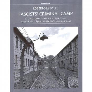 Fascists' criminal camp. La storia nascosta del campo di punizione per prigionieri di guerra italiani in Texas