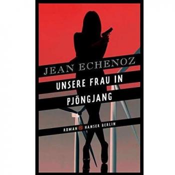 Unsere Frau in Pjöngjang | Jean Echenoz
