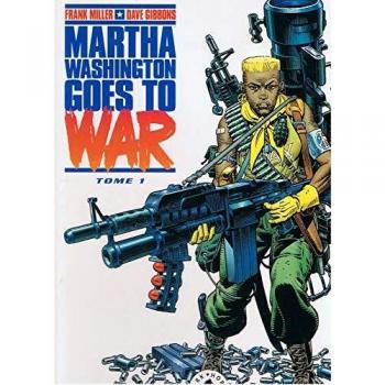 Martha Washington goes to war.Tome 1 Martha Washington goes to war