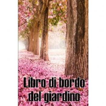 Perito, Ildegonda: Libro di bordo del giardino