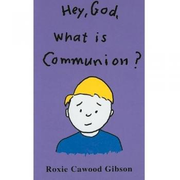Hey, God, What Is Communion?