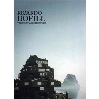 Ricardo Bofill: Visions of Architecture