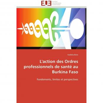 L'action des Ordres professionnels de santé au Burkina Faso: Fondements, limites et perspectives (Omn.Univ.Europ.)