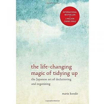 The Life-Changing Magic of Tidying Up: The Japanese Art of De... by Kondo, Marie