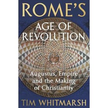 Tim Whitmarsh Rome's Age of Revolution