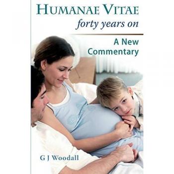 Humanae Vitae Forty Years On. a New Commentary