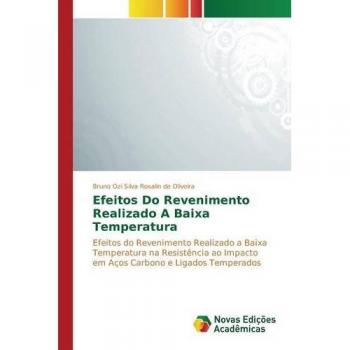 Ozi Silva Rosalin de Oliveira, Bruno: Efeitos Do Revenimento Realizado A Baixa Temperatura
