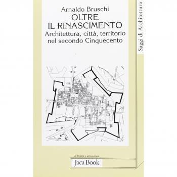 Oltre il Rinascimento. Architettura, città, territorio nel secondo Cinquecento