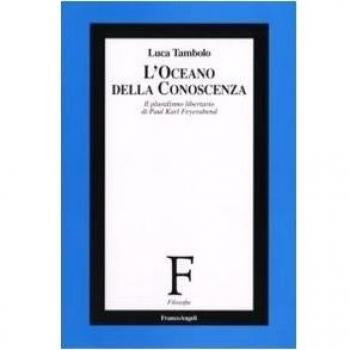 L'oceano della conoscenza. Il pluralismo libertario di Paul Karl Feyerabend