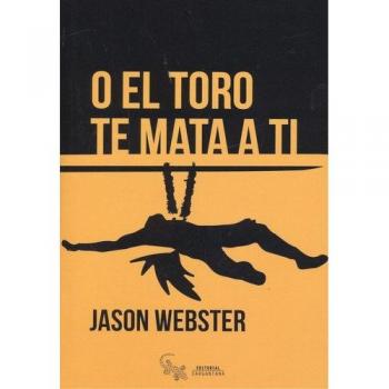 O el toro te mata a ti (Tapa blanda).
