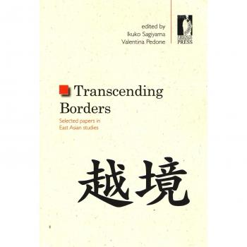 Trascending borders. Selected papers in East Asian studies