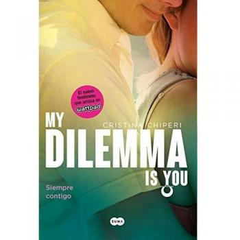 Serie My Dilemma Is You 3 . Siempre Contigo