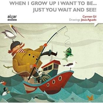 When I grow up i want to be... just you wait and see! (Tapa blanda).