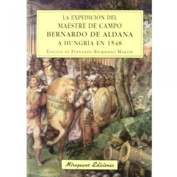 La expedición del maestre de campo bernardo de aldana a hungría en 1548 (Tapa blanda).