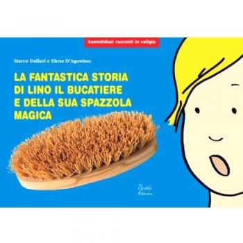 La fantastica storia di Lino il bucatiere e della sua spazzola magica. Ediz. illustrata