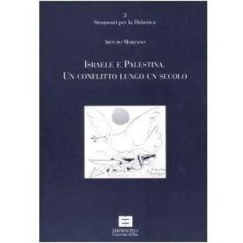 Israele e Palestina. Un conflitto lungo un secolo