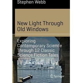New Light Through Old Windows: Exploring Contemporary Science Through 12 Classic Science Fiction Tales (Science and Fiction)