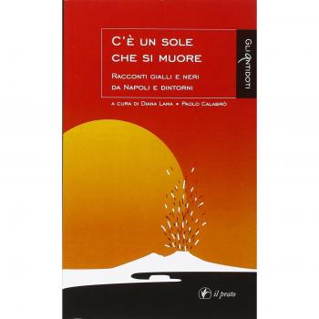C'è un sole che si muore. Racconti gialli e neri di Napoli e dintorni