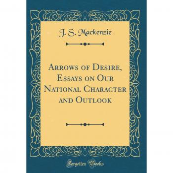Arrows of Desire, Essays on Our National Character and Outlook