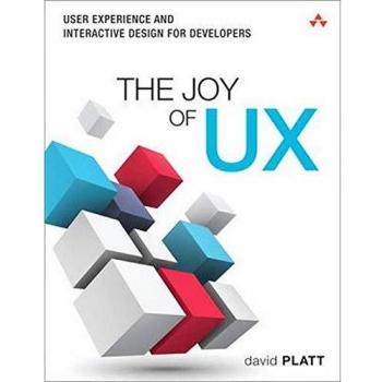 David Platt The Joy Of Ux: User Experience And Interactive Design For Developers (Usability)