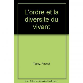 Encyclopédie des Sciences et Techniques, tome 1 : l'ordre et la diversité du vivant