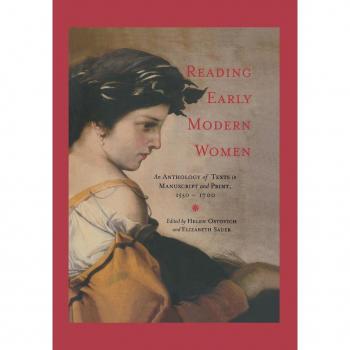 Reading Early Modern Women: An Anthology of Texts in Manuscript and Print, 1550-1700