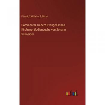 Commentar zu dem Evangelischen Kirchenpräludienbuche von Johann Schneider