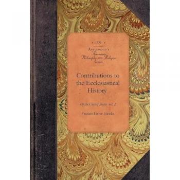 Contributions to the Ecclesiastical History: Vol. 2 (Amer Philosophy, Religion)