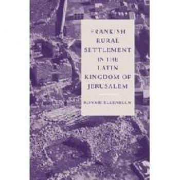 Frankish Rural Settlement in the Latin Kingdom of Jerusalem (Cambridge OCR Advanced Sciences)