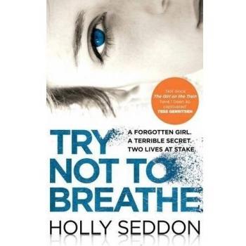 Try Not to Breathe : Gripping psychological thriller bestseller and perfect holiday read