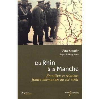 Du rhin à la manche: Frontières et relations franco-allemandes au XXe siècle