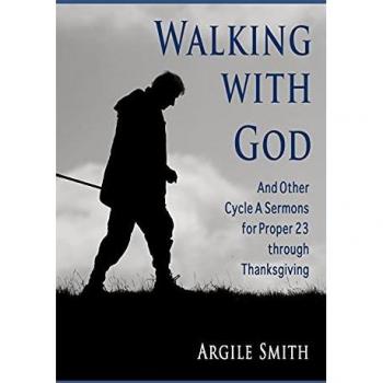 Smith, Argile Asa: Walking with God and Other Cycle a Sermons for Proper 23 Through Thanksgiving