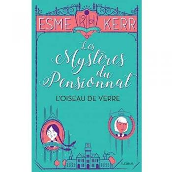 Les mystères du pensionnat, Tome 1 : L'oiseau de verre