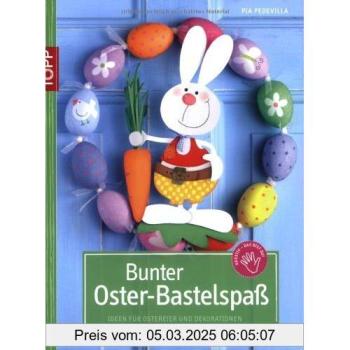 Bunter Oster-Bastelspaß: Ideen für Ostereier und Dekorationen